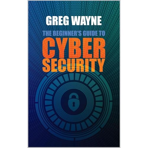 The Beginner's Guide to Cybersecurity: Master the Art of Online S...