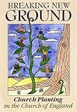 Breaking New Ground: Church Planting in the Church of England