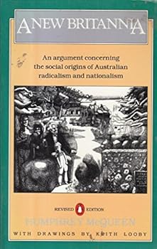 Paperback A new Britannia: An argument concerning the social origins of Australian radicalism and nationalism (Pelican) Book