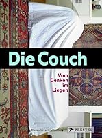 die-couch-vom-denken-im-liegen-5-mai-5-november-2006-sigmund-freud-museum-wien-eine-ausstellung-der-sigmund-freud-privatstiftung-anlasslich-des-150-geburtstages-von-sigmund-freud 3791336886 Book Cover