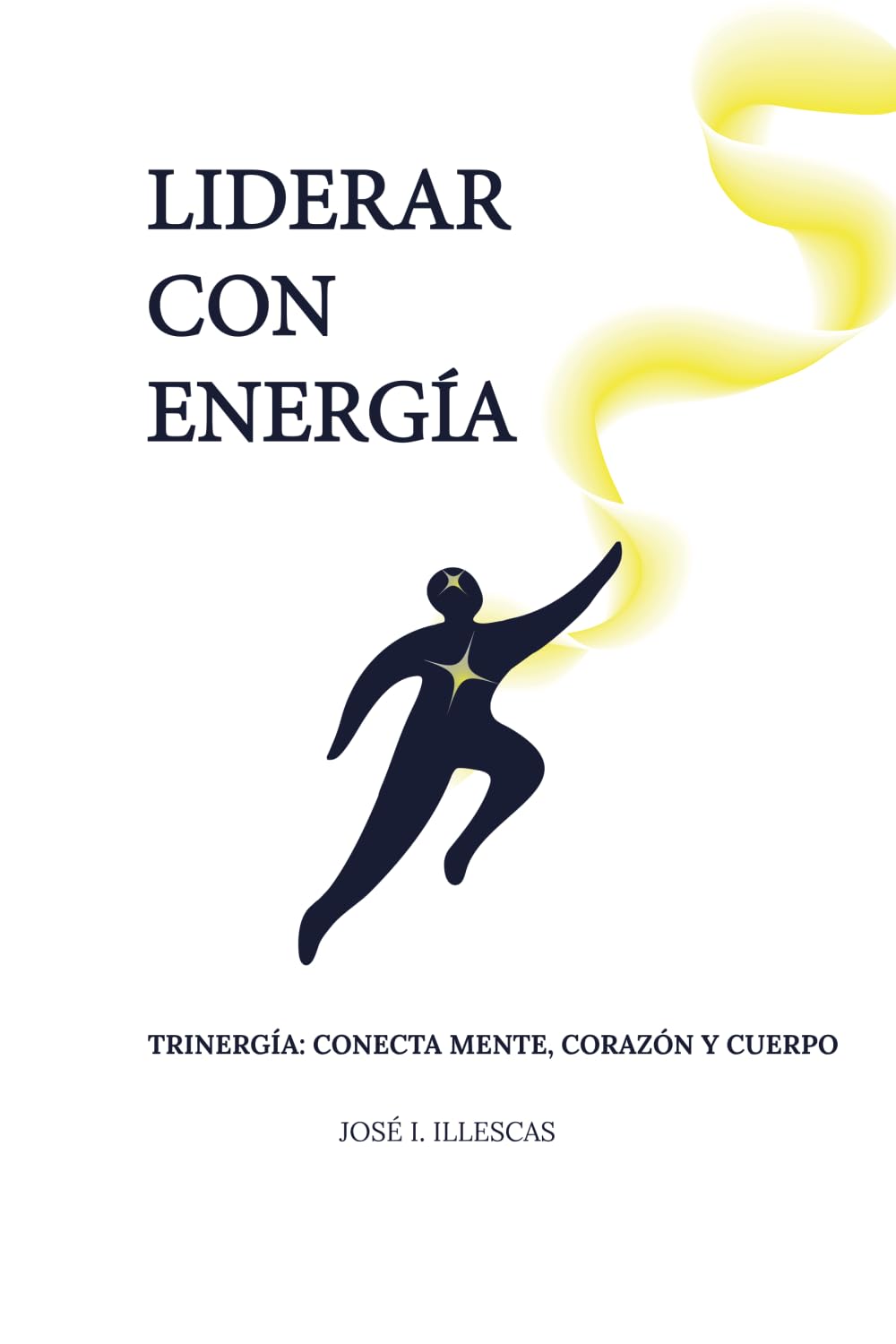 LIDERAR CON ENERGÍA: TRINERGÍA: CONECTA MENTE, CORAZÓN Y CUERPO
