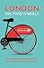 Produktbild London on Two Wheels: 25 Handpicked Rides to Make the Most out of the City