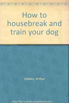Unknown Binding How to housebreak and train your dog Book
