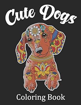 Cute Dogs Coloring Book: Cute Dogs Adult Stress Relief Coloring Books For Dog Lovers.