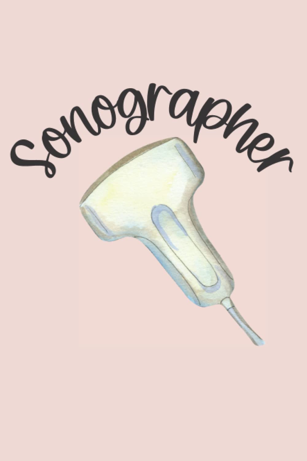 Sonographer: A Sonography Themed Notebook | Ultrasound Technologist Gift | Ultrasound Gift | Sonographer Gift