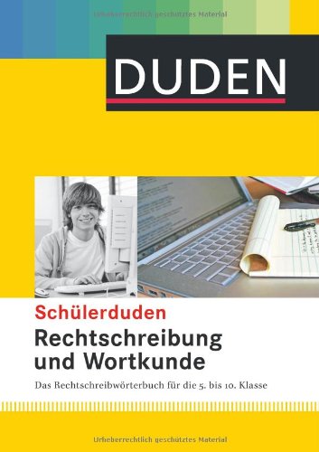 Duden Schülerduden Rechtschreibung und Wortkunde (gebunden): Das Rechtschreibwörterbuch für die S Duden Schülerduden Rechtschreibung und Wortkunde (gebunden): Das Rechtschreibwörterbuch für die S