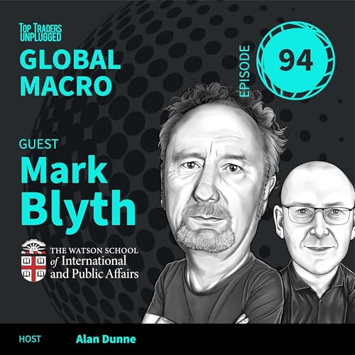 GM94: When Capitalism Reboots and Crashes Again ft. Mark Blyth
