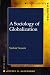 A Sociology of Globalization (Contemporary Societies)