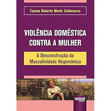 Capa do livro Violência Doméstica Contra a Mulher - A Desconstrução da Masculinidade Hegemônica