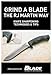 Grind a Blade the R.J. Martin Way: Knife Sharpening Techniques & Tips