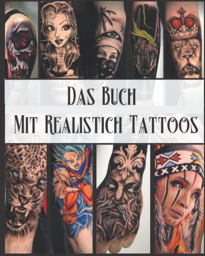 Das Buch Mit Realistich Tattoos: Professional Tattoo-Designs für Damen und Herren Privatsammlung