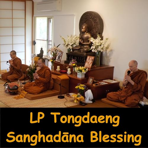 LUANG POR THONG DAENG | Blessing and Sanghadana | Buddhist Pali Chanting | Dhammagiri | LP Tongdaeng Podcast Por  arte de portada