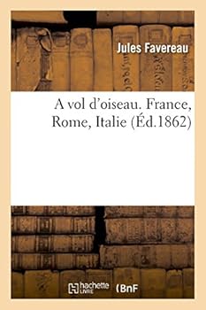 Paperback A Vol d'Oiseau. France, Rome, Italie [French] Book