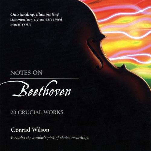 Notes On Beethoven: 20 Crucial Works Notes On Beethoven: 20 Crucial Works