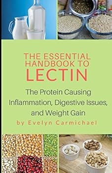 Paperback The Essential Handbook to Lectin: The Protein Causing Inflammation, Digestive Issues, and Weight Gain Book