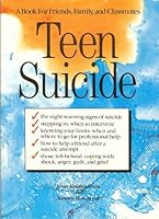 Teen Suicide: A Book for Friends, Family, and Classmates 082250037X Book Cover