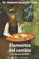 Elementos del cambio: Los consejos del búho (Biblioteca Horacio Jaramillo) 1717917291 Book Cover