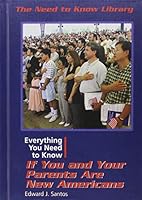 Everything You Need to Know If You and Your Parents Are New Americans (Need to Know Library) 0823935477 Book Cover