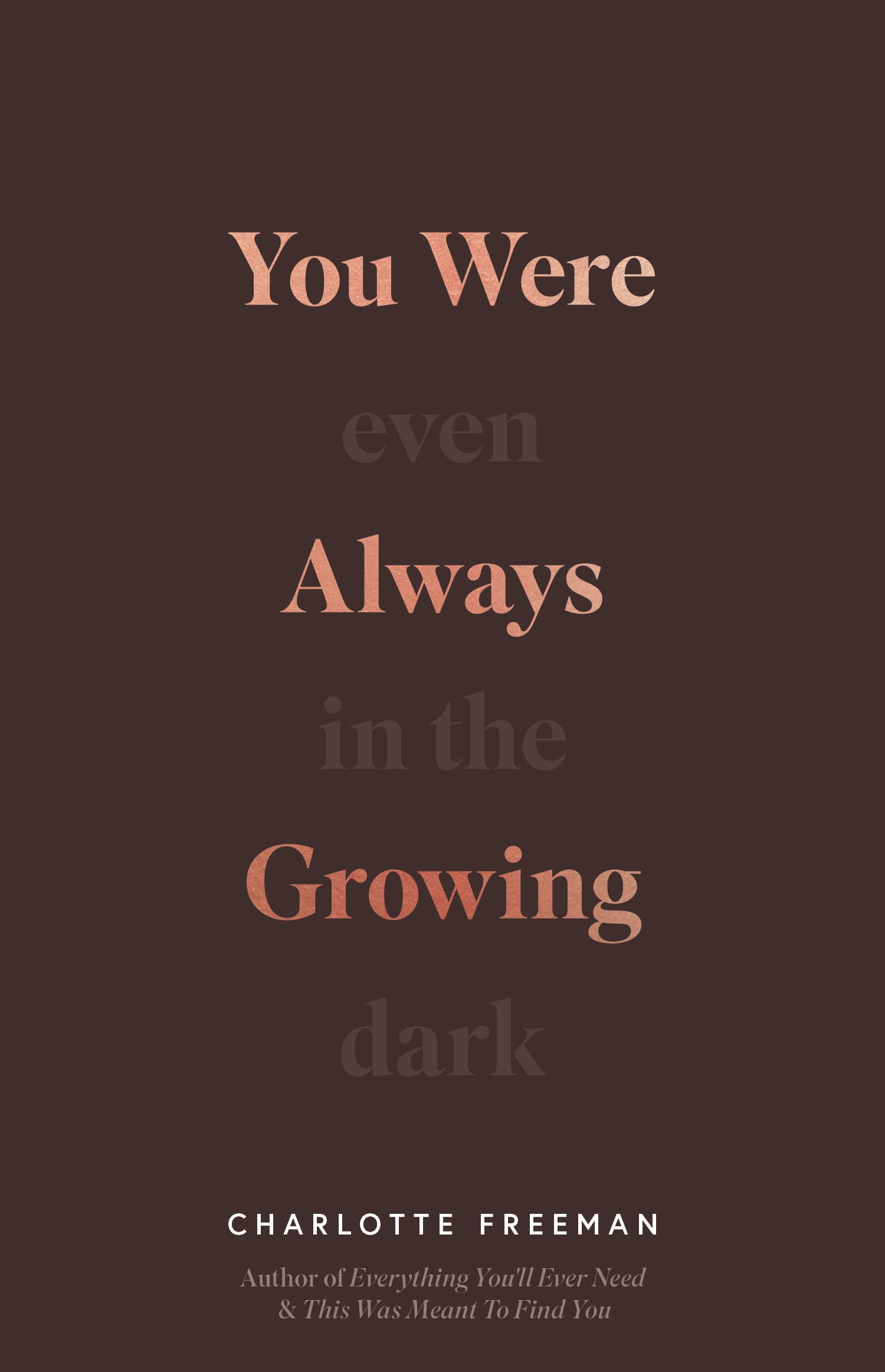 You Were Always Growing: Even In The Dark