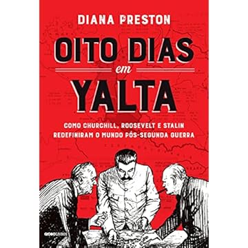 Capa do livro Oito dias em Yalta: Como Churchill, Roosevelt e Stalin redefiniram o mundo pós-Segunda Guerra