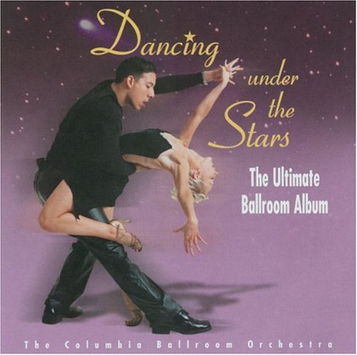 Dancing Under the Stars: Ultimate Ballroom Album [Audio CD] Columbia Ballroom Orchestra