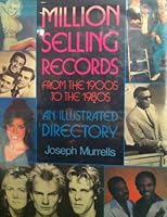 Million selling records from the 1900s to the 1980s: An illustrated directory 0668064595 Book Cover
