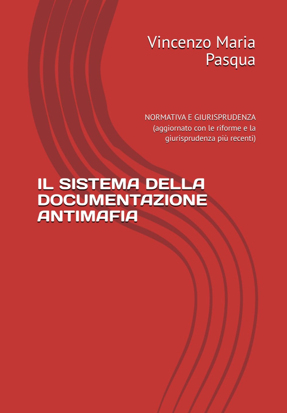 IL SISTEMA DELLA DOCUMENTAZIONE ANTIMAFIA: NORMATIVA E GIURISPRUDENZA (aggiornato con le riforme e la giurisprudenza più recenti)