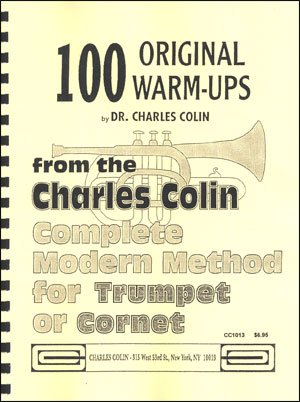 100 Original Warm Ups for the Charles Colin Complete Modern Method for Trumpet or Cornet      Sheet music – January 1, 1975