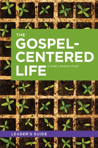 The Gospel-Centered Life (Leader's Guide) 1936768003 Book Cover