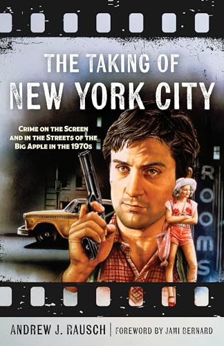 The Taking of New York City: Crime on the Screen and in the Streets of the Big Apple in the 1970s