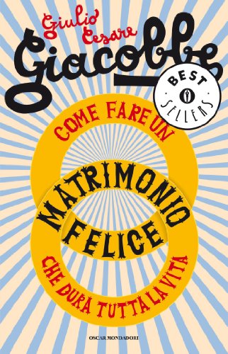 Come fare un matrimonio felice che dura tutta la vita (Oscar bestsellers Vol. 1890) Come fare un matrimonio felice che dura tutta la vita (Oscar bestsellers Vol. 1890)