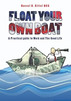 Paperback Float Your Own Boat: A Practical Guide to Navigating Work and the Good Life Book