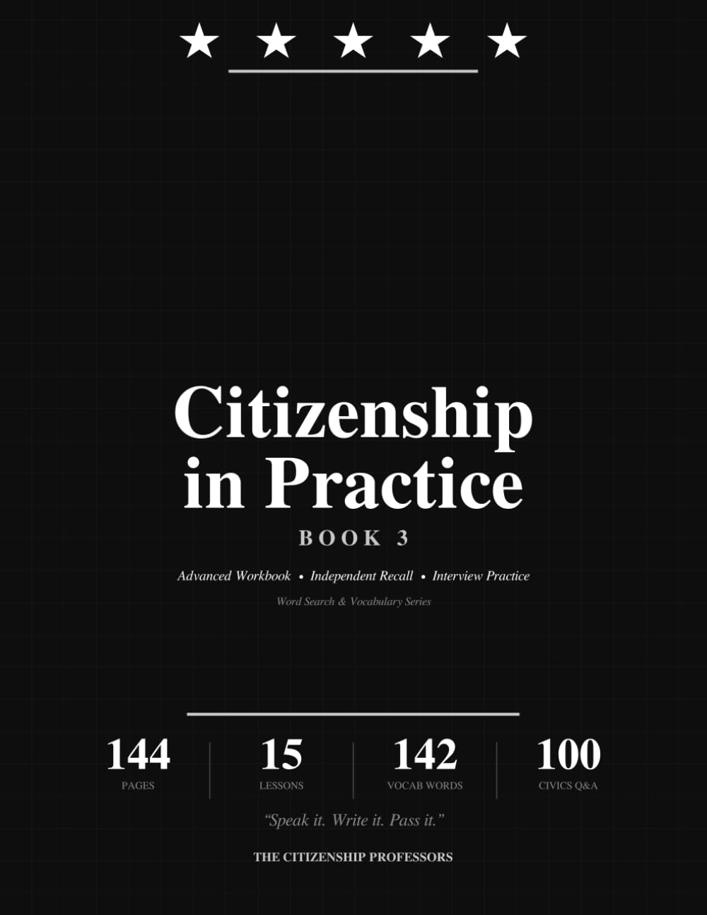 Citizenship in Practice: Advanced Workbook for the U.S. Citizenship Test — Independent Recall & Interview Practice (The Professors Notes)