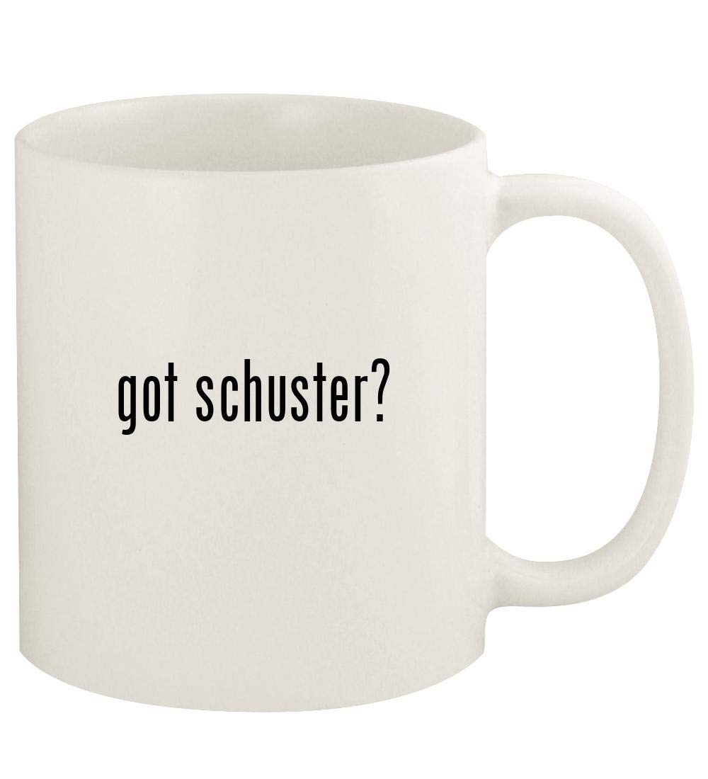 got schuster? - 11oz Ceramic White Coffee Mug Cup, White