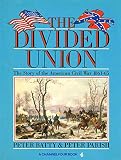THE DIVIDED UNION:THE STORY OF THE AMERICAN CIVIL WAR 1861-1865