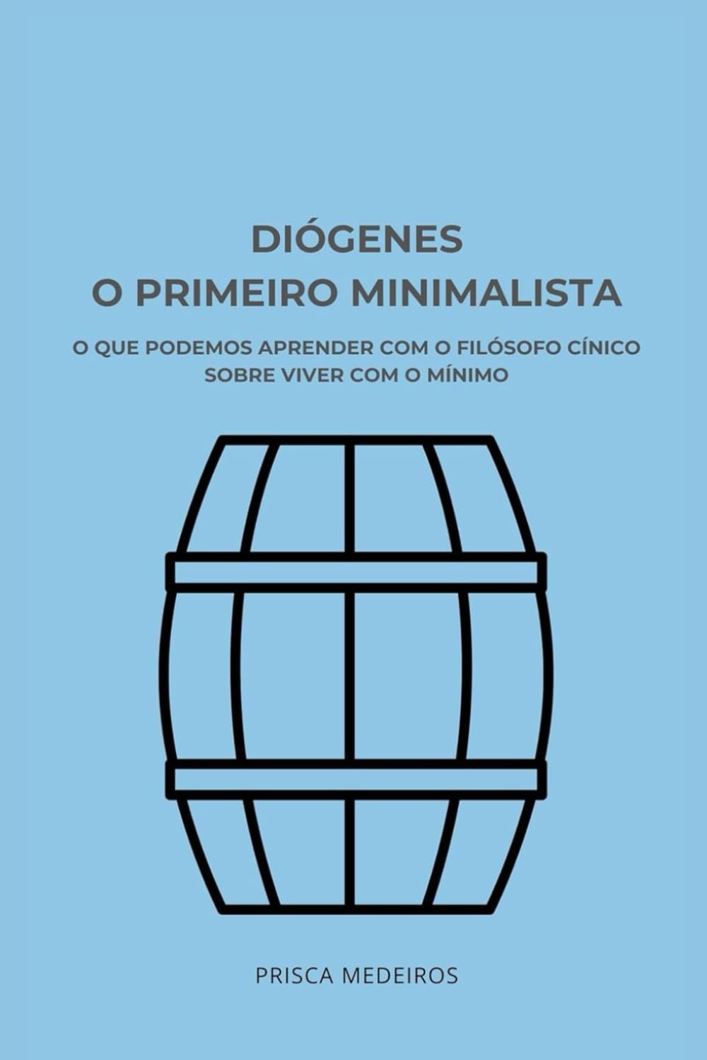 Diógenes, o primeiro minimalista: O que podemos aprender com o filósofo cínico sobre viver com o mínimo (Portuguese Edition)