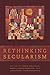 Rethinking Secularism