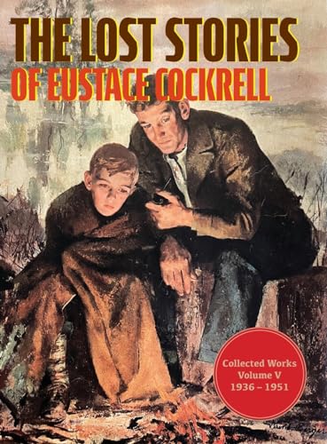The Lost Stories of Eustace Cockrell: Collected Works, Volume V (The Collected Works of Eustace Cockrell)
