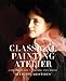 Classical Painting Atelier: A Contemporary Guide to Traditional Studio Practice