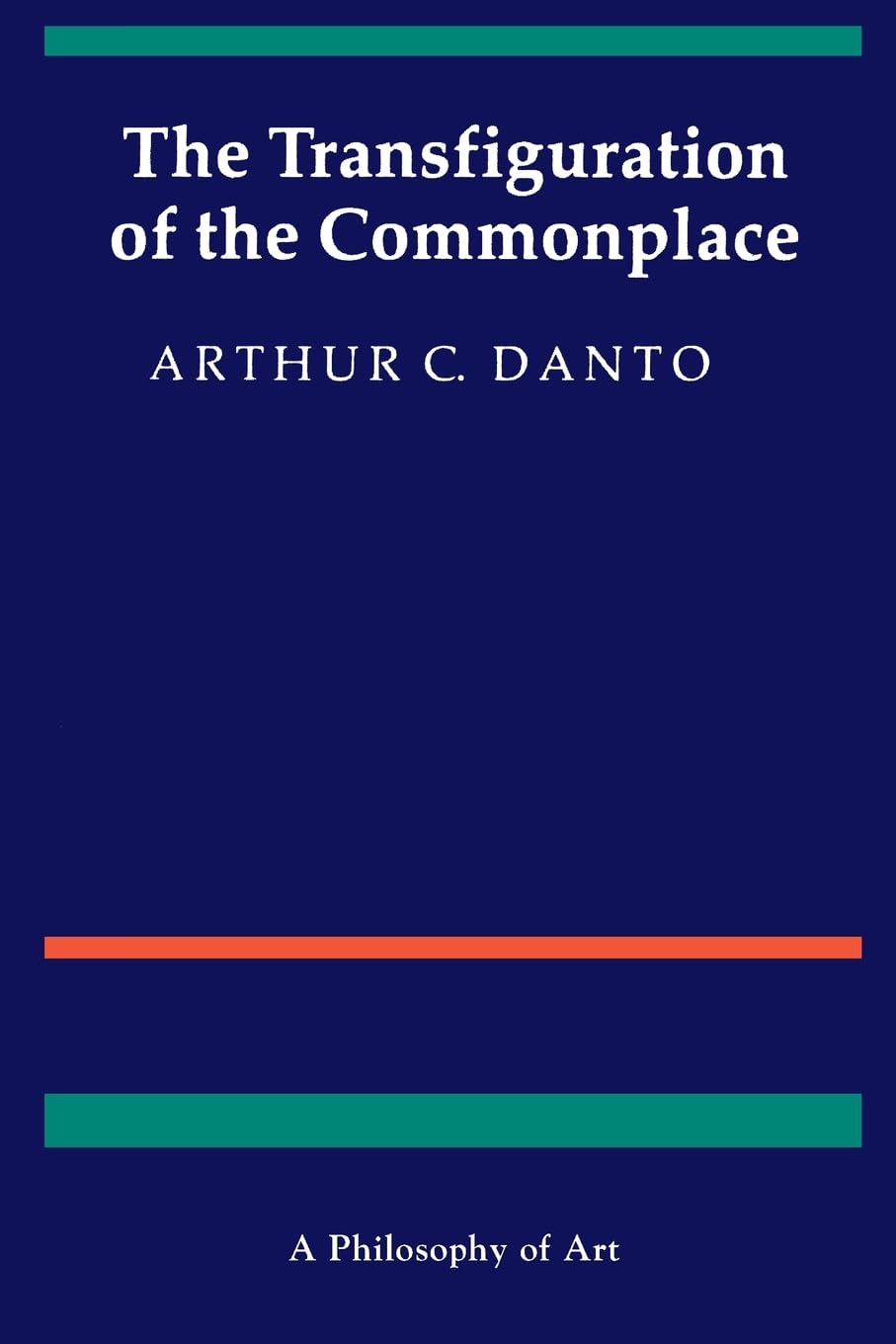 The Transfiguration of the Commonplace: A Philosophy of Art
