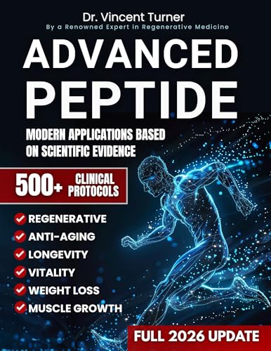 Advanced Peptide Therapeutics For Physicians : Modern Applications Based on Scientific Evidence | Protocols, Dosages, and Innovative Strategies for Regenerative Therapies, Anti-Aging, and Vitality.