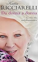 Da donna a donna. La mia vita melodrammatica 8856640627 Book Cover