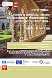  « Les chemins de Compostelle, itinéraire culturel européen et patrimoine mondial : histoire, enjeux et perspectives »