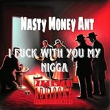 I Fuck with You My Nigga [Explicit]