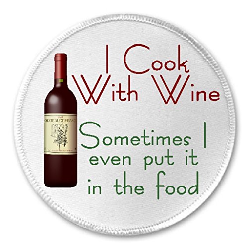 I Cook With Wine Sometimes I Put It In Food - 3