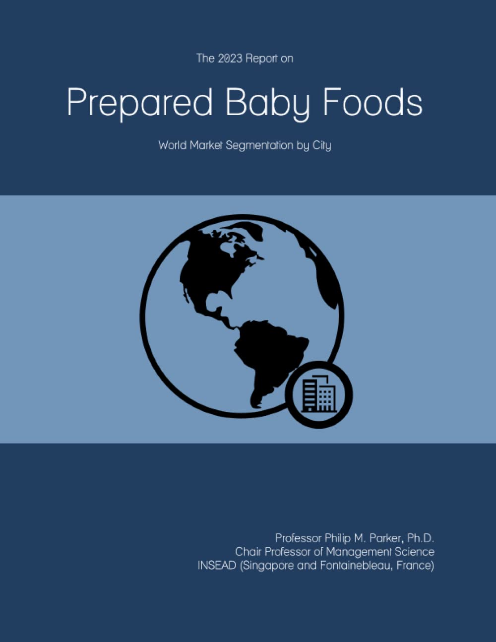 The 2023 Report on Prepared Baby Foods: World Market Segmentation by City