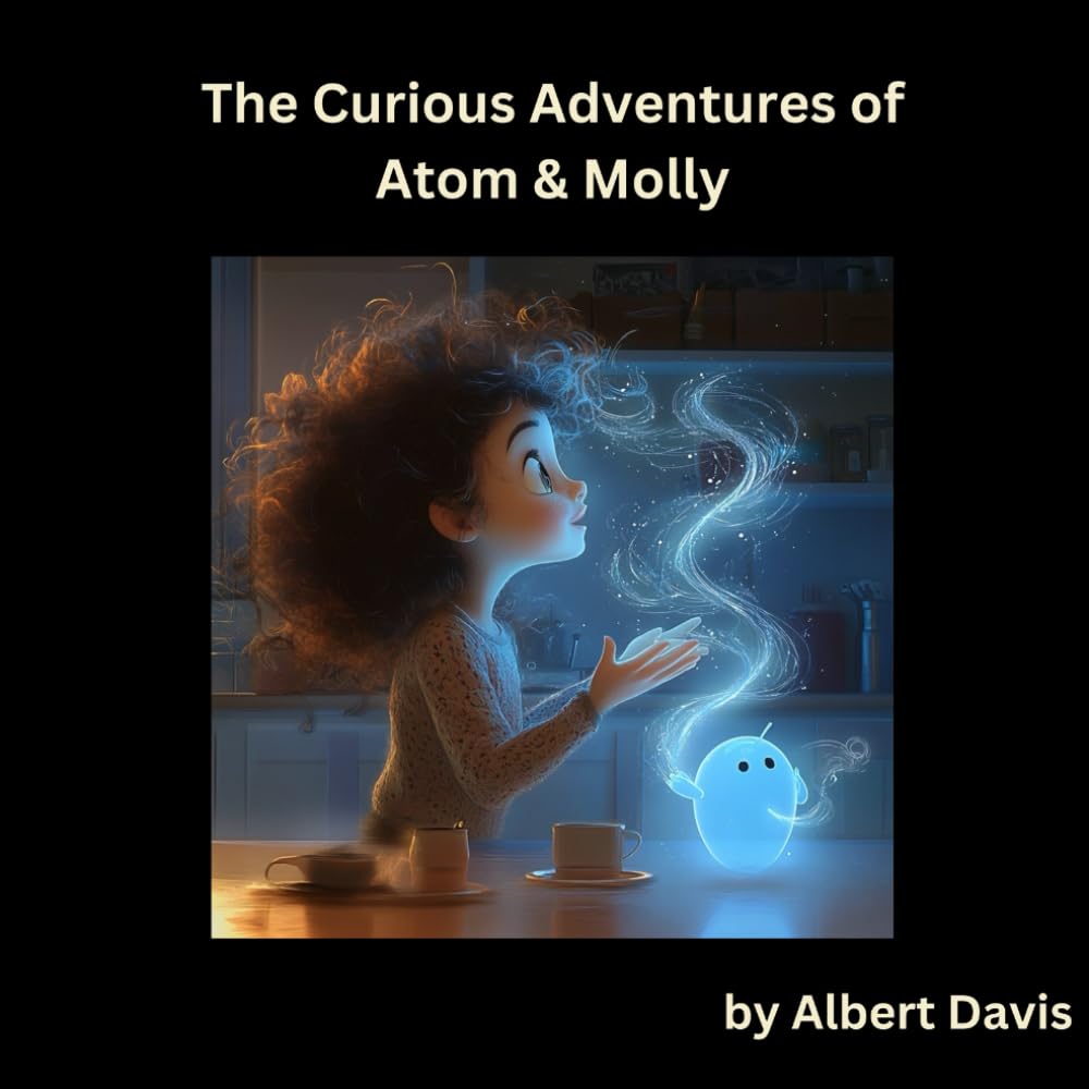 The Curious Adventures of Atom & Molly: A Fun Introduction to Chemistry for Little Scientists (Beyond Light)