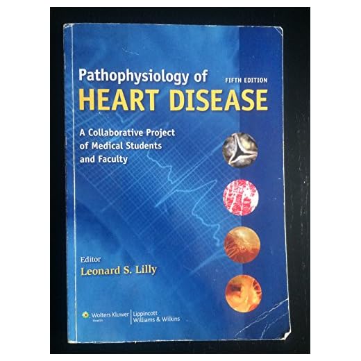 Pathophysiology of Heart Disease: A Collaborative Project of Medical Students and Faculty (PATHOPHYSIOLOGY OF HEART DISEASE (LILLY))