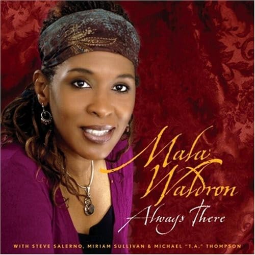 Always There [Audio CD] Mala Waldron; Jim Clouse; Michael Thompson; Steve Salerno; John Densmore; Jim Morrison; Robby Krieger and Ray Manzarek