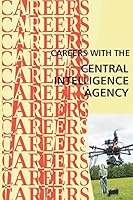 Careers with the Central Intelligence Agency CIA 1511467487 Book Cover